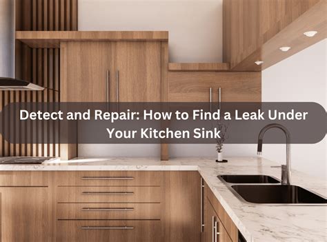 how to find leak under kitchen sink|How To Find and Repair Hidden Plumbing Leaks 